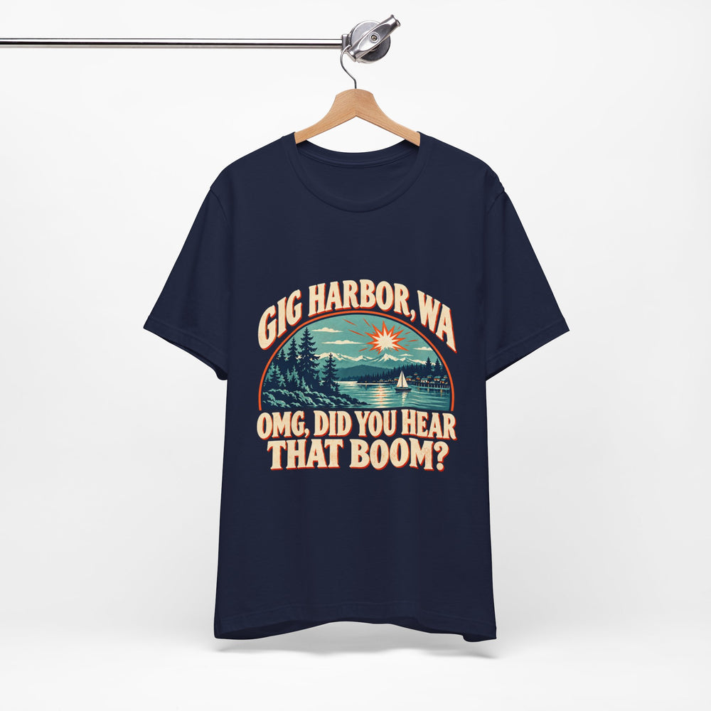 Gig Harbor, WA “OMG, Did You Hear That Boom?” Tee