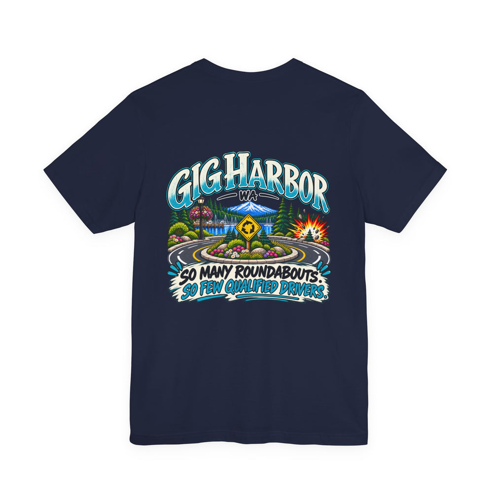 Gig Harbor Town Talk Tee — “So Many Roundabouts, So Few Qualified Drivers” Graphic Tee