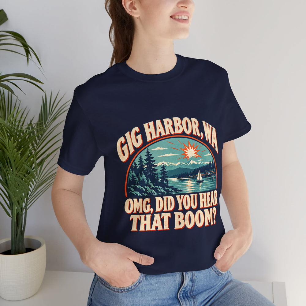 Gig Harbor, WA “OMG, Did You Hear That Boom?” Tee
