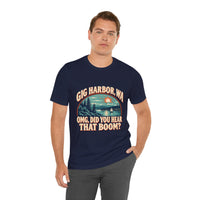 Load image into Gallery viewer, Gig Harbor, WA “OMG, Did You Hear That Boom?” Tee
