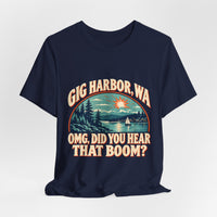 Load image into Gallery viewer, Gig Harbor, WA “OMG, Did You Hear That Boom?” Tee
