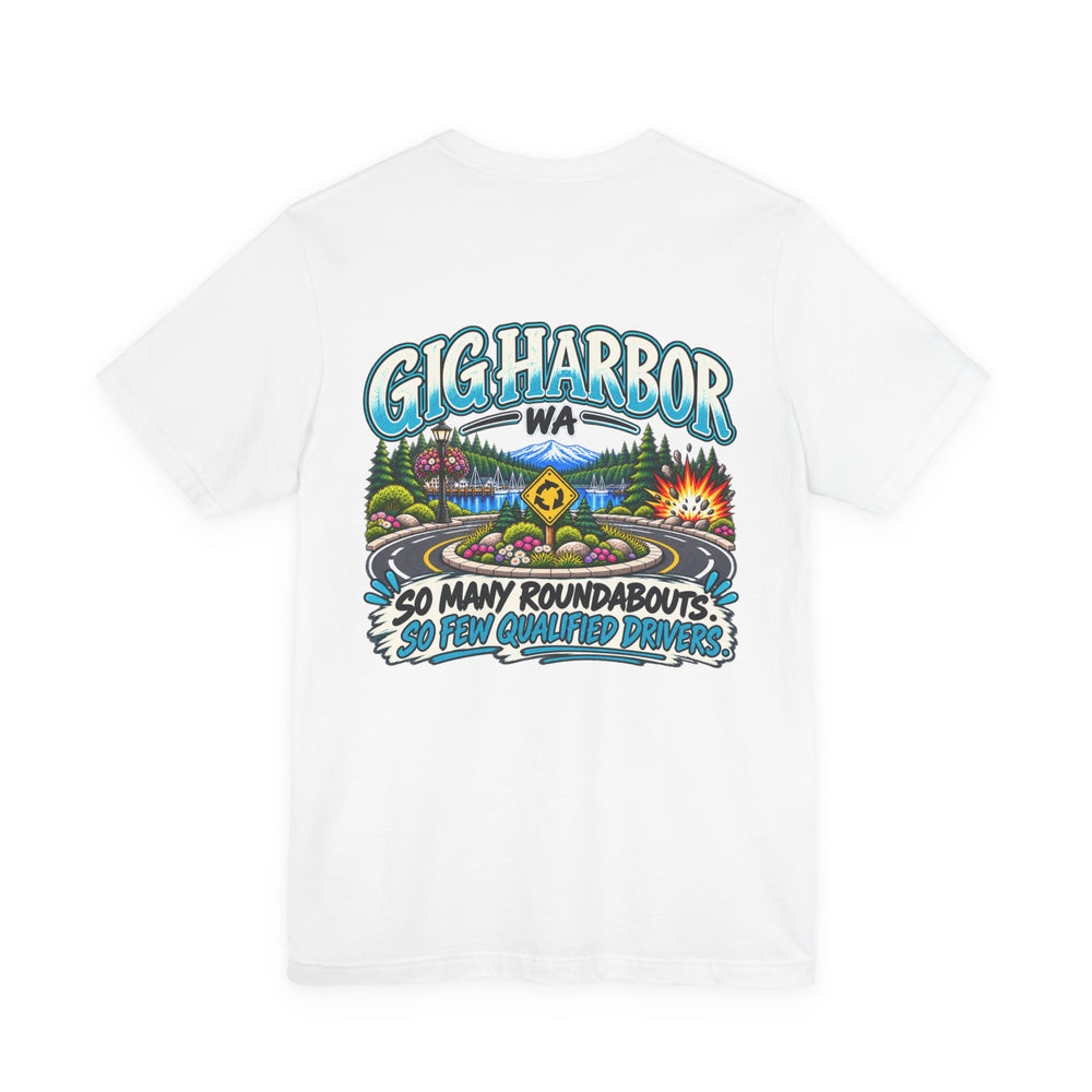 Gig Harbor Town Talk Tee — “So Many Roundabouts, So Few Qualified Drivers” Graphic Tee