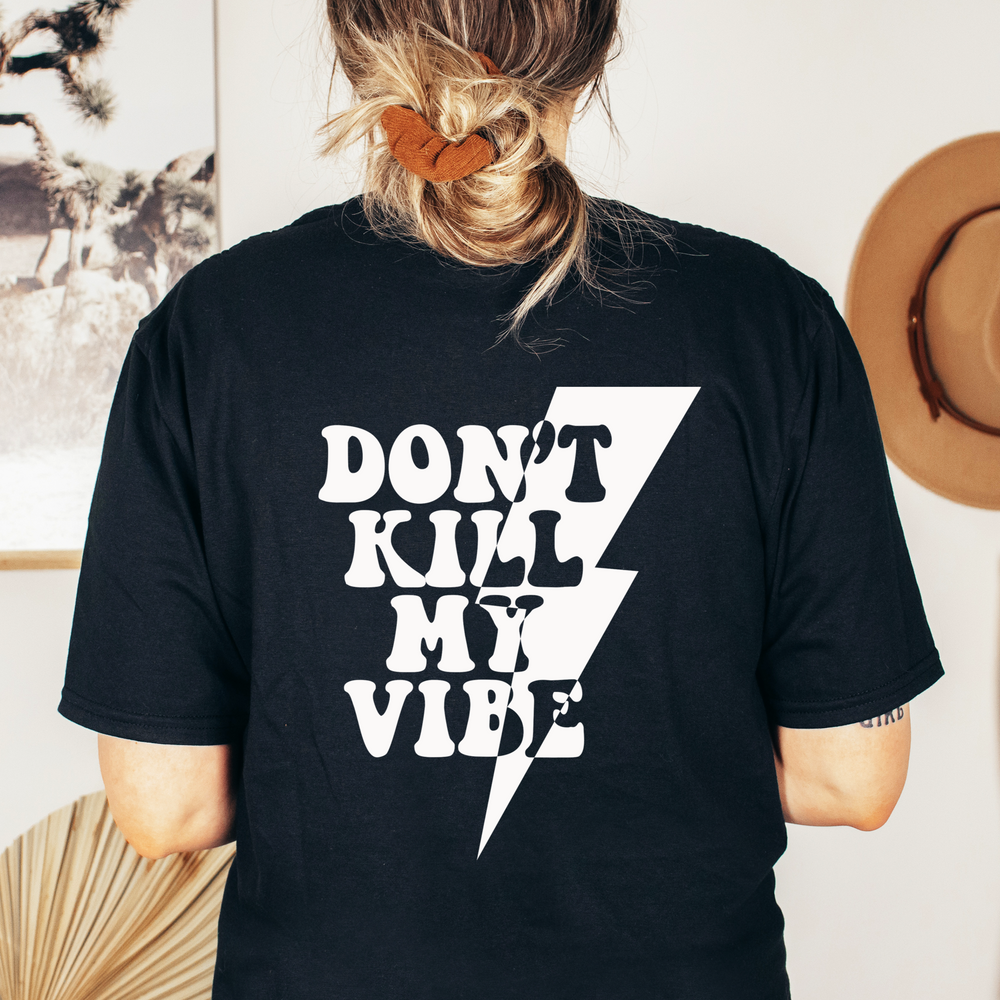 Don't Kill My Vibe Front & Back Graphic Unisex Tee