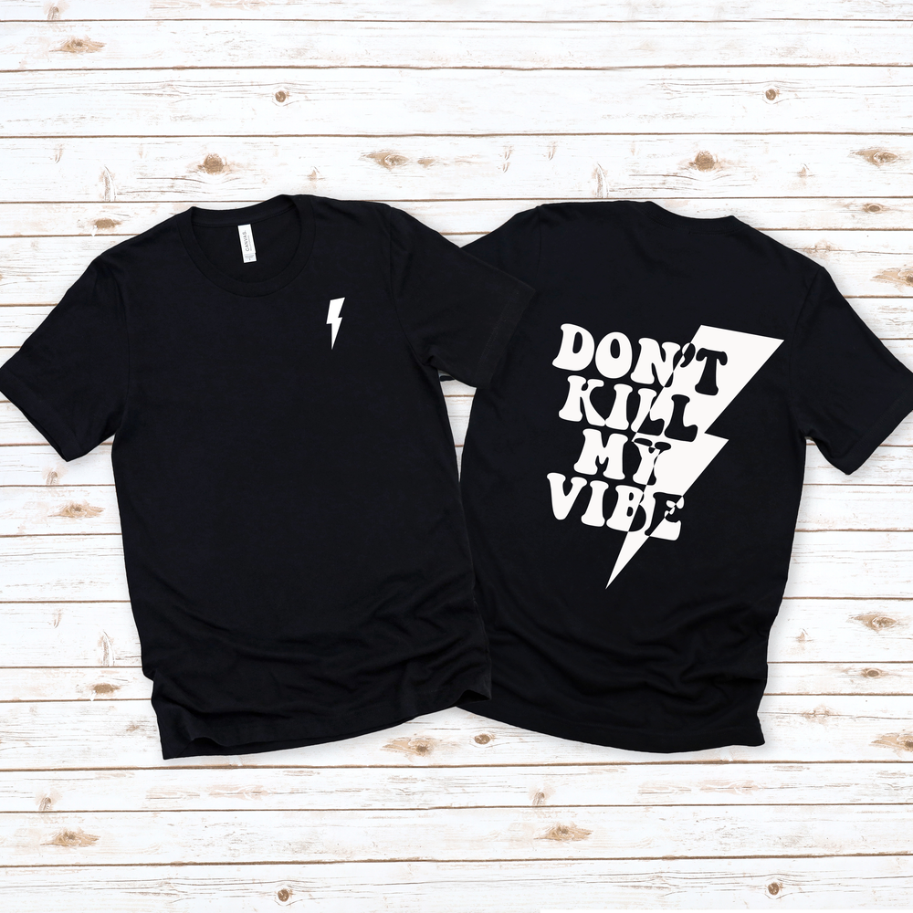 Don't Kill My Vibe Front & Back Graphic Unisex Tee