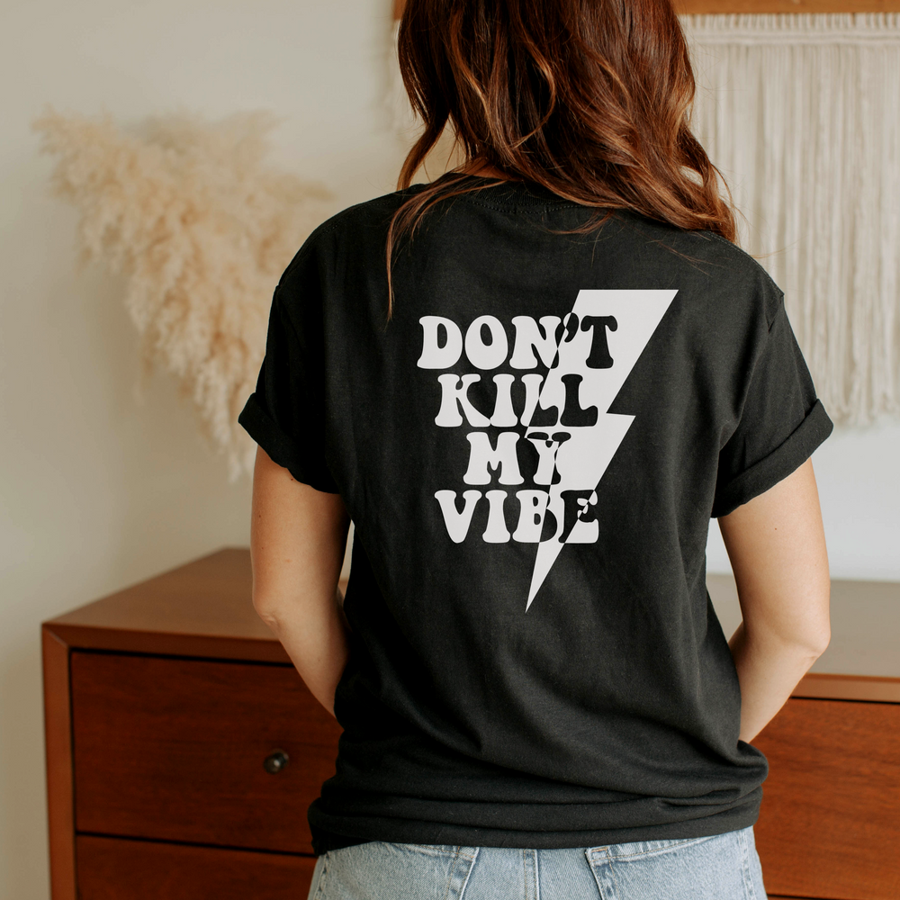 Don't Kill My Vibe Front & Back Graphic Unisex Tee