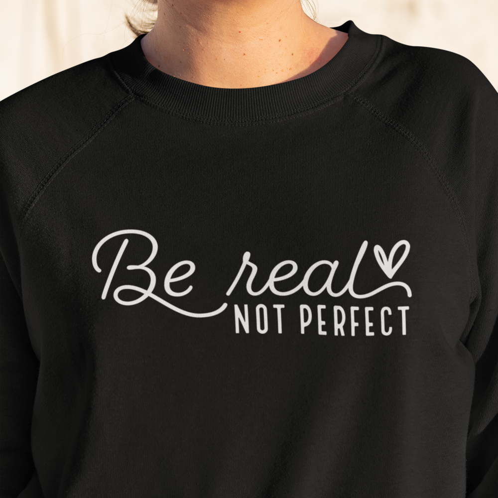 Be Real Not Perfect Unisex Crewneck Sweatshirt