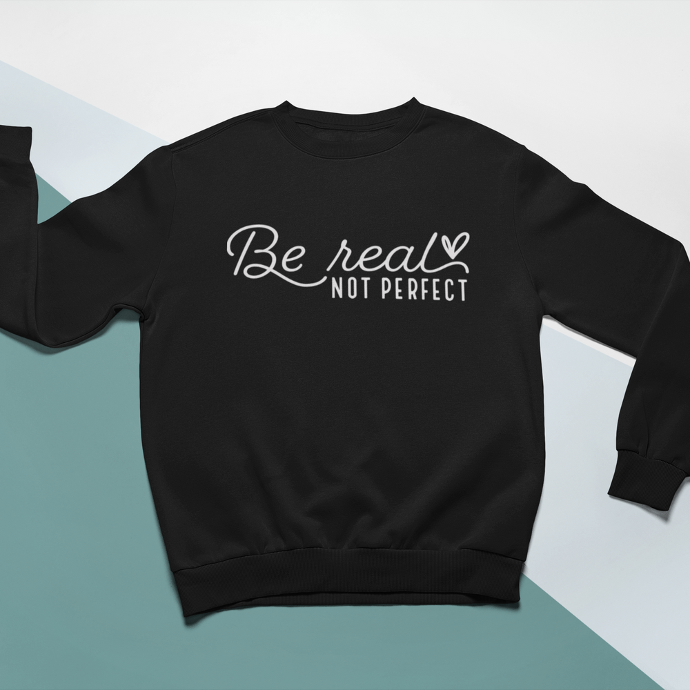 Be Real Not Perfect Unisex Crewneck Sweatshirt