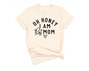Oh Honey I Am That Mom Edition Unisex Tee